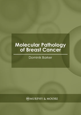 Molecular Pathology of Breast Cancer by Barker, Dominik