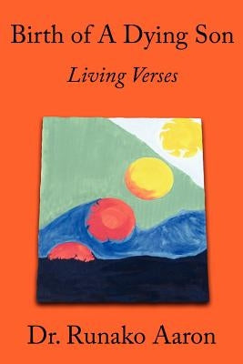 Birth of a Dying Son: Living Verses by Aaron, Runako