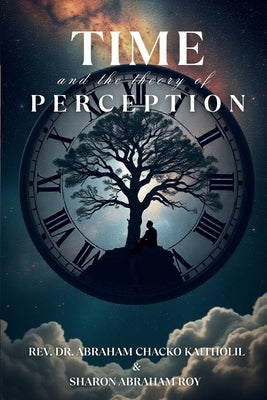 Time And The Theory Of Perception by Roy, Sharon Abraham