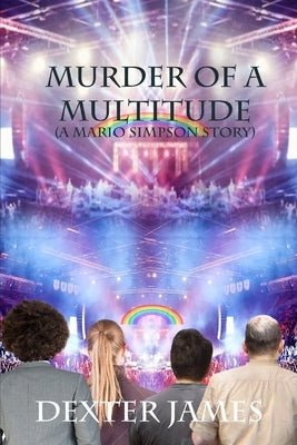 Murder of a Multitude by James, Dexter