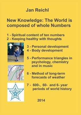 New Knowledge: The World is composed of whole Numbers by Reichl, Jan