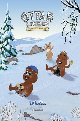 Ottar & Friends - WINTER: A Snowy Forest Rescue Story About Bravery and Helping Others for Ages 4-8 by Moritz