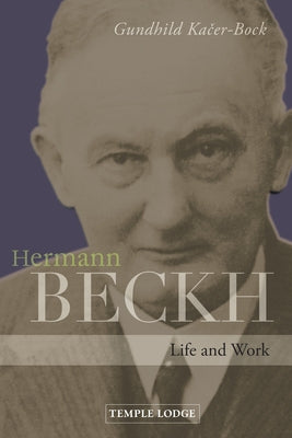 Hermann Beckh: Life and Work by Kacer-Bock, Gunhild