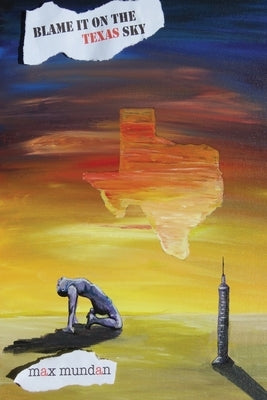 Blame it on the Texas Sky by Mundan, Max