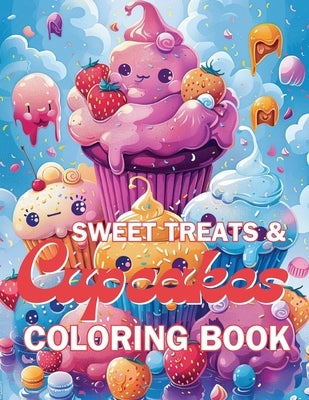 Sweet Treats & Cupcake Coloring Book: Color your way through a world of frosting, sprinkles, and yummy treats! by Dreamweaver, Emma