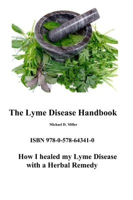 The Lyme Disease Handbook: How I beat Lyme Disease with a Herbal Remedy by Miller, Michael