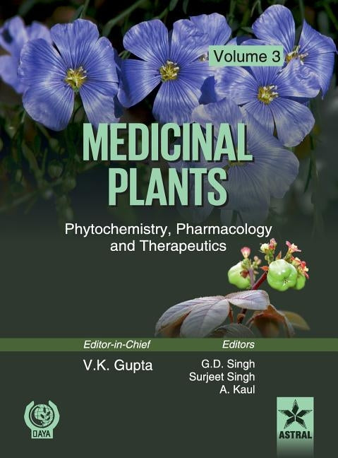 Medicinal Plants: Phytochemistry, Pharmacology and Therapeutics Vol. 3 by Gupta, Vijay Kumar &. Singh G. D. &. Sin
