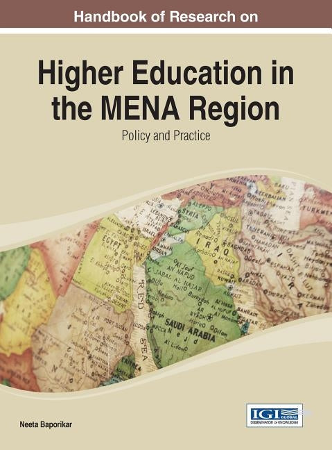 Handbook of Research on Higher Education in the MENA Region: Policy and Practice by Baporikar, Neeta