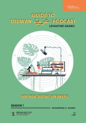 Guide to Deewan Arabic Podcast (Season 1): Levantine Arabic by Ayaseh, Mohammad