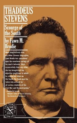Thaddeus Stevens: Scourge of the South by Brodie, Fawn McKay