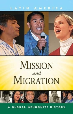 Mission and Migration: A Global Mennonite History by Lapp, John