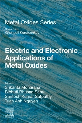Electric and Electronic Applications of Metal Oxides by Moharana, Srikanta
