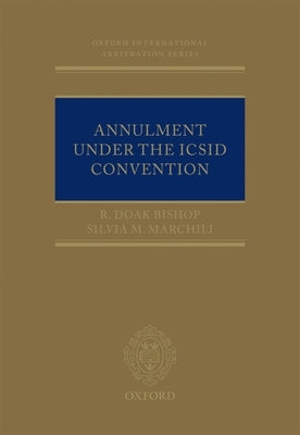 Annulment Under the ICSID Convention by Bishop, R. Doak