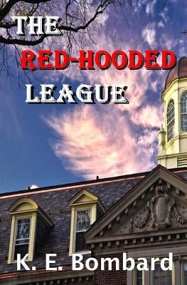The Red-Hooded League: A Jason Kraft Series Novel by Bombard, Keith E.