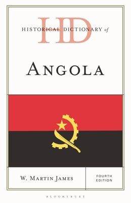 Historical Dictionary of Angola by James, W. Martin