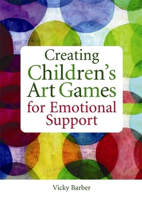 Creating Children's Art Games for Emotional Support by Barber, Vicky
