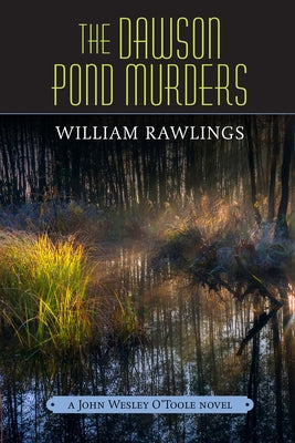 The Dawson Pond Murders: A John Wesley O'Toole Novel by Rawlings, William