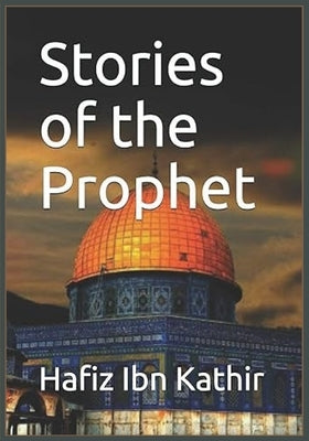 Stories of the Prophet by Hafiz Ibn Kathir