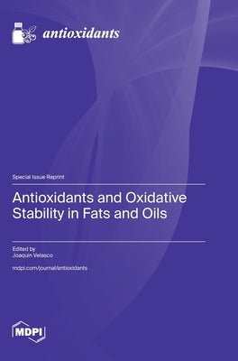 Antioxidants and Oxidative Stability in Fats and Oils by Velasco, Joaquin