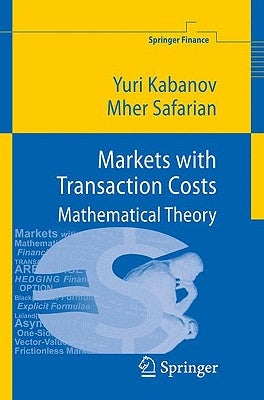 Markets with Transaction Costs: Mathematical Theory by Kabanov, Yuri