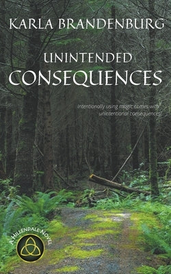 Unintended Consequences by Brandenburg, Karla