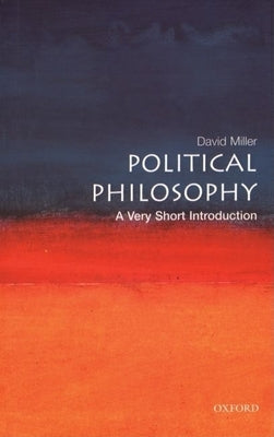 Political Philosophy: A Very Short Introduction by Miller, David
