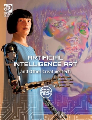 Cool Tech 2: Artificial Intelligence Art and Other Creative Tech by Woolf, Alex