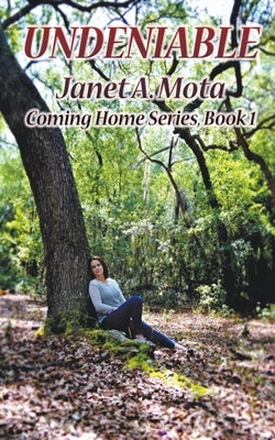Undeniable by Mota, Janet A.