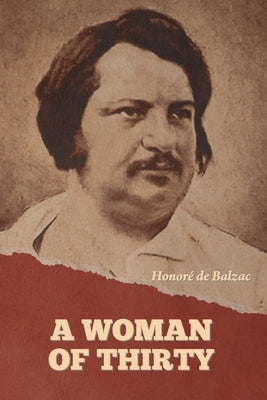 A Woman of Thirty by de Balzac, Honoré