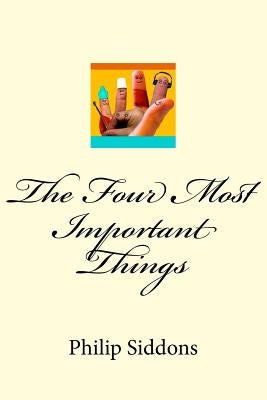 The Four Most Important Things by Siddons, Philip