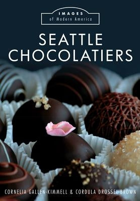 Seattle Chocolatiers by Gallen-Kimmell, Cornelia
