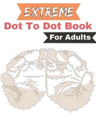 Extreme Dot to Dot Book for Adults: 50 Extreme Large Print Dot To Dot Puzzles for adults (Extreme Dot to Dot Book for Adults) by Lane, Creekside