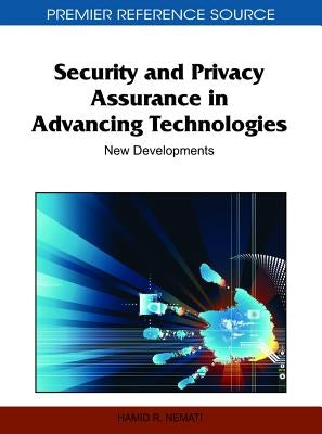 Security and Privacy Assurance in Advancing Technologies: New Developments by Nemati, Hamid