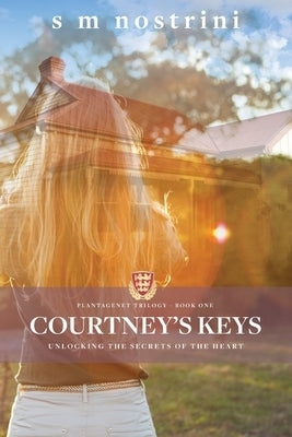 Courtney's Keys: Unlocking the secrets of the heart by Nostrini, S. M.