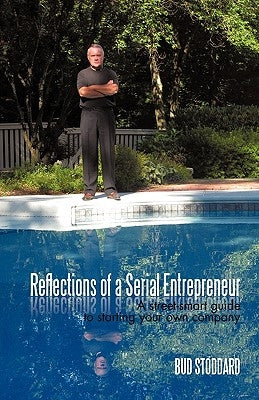 Reflections of a Serial Entrepreneur: A Street-Smart Guide to Starting Your Own Company by Bud Stoddard, Stoddard