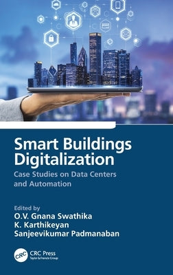 Smart Buildings Digitalization: Case Studies on Data Centers and Automation by Swathika, O. V. Gnana
