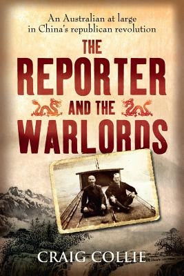 The Reporter and the Warlords by Collie, Craig
