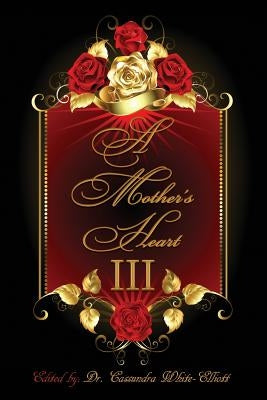 A Mother's Heart III by White-Elliott, Cassundra