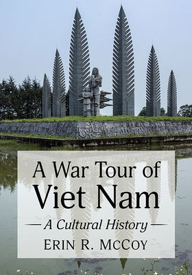 A War Tour of Viet Nam: A Cultural History by McCoy, Erin R.