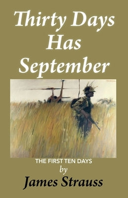 Thirty Days Has September, The First Ten Days by Strauss, James R.
