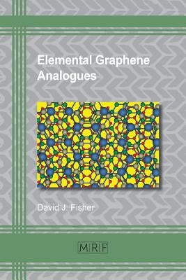 Elemental Graphene Analogues by Fisher, David J.
