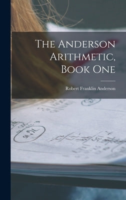 The Anderson Arithmetic, Book One by Anderson, Robert Franklin