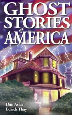 Ghost Stories of America by Asfar, Dan