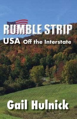 Rumble Strip USA Off the Interstate by Hulnick, Gail