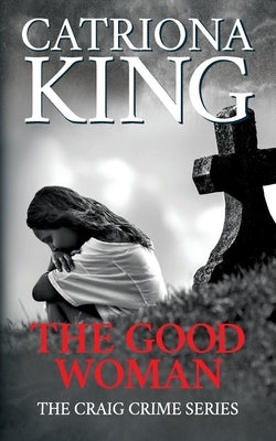 The Good Woman by King, Catriona