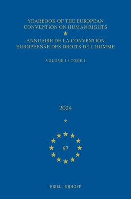 Yearbook of the European Convention on Human Rights / Annuaire de la Convention Européenne Des Droits de l'Homme, Volume 67 (2024) Set by Conseil de l'Europe