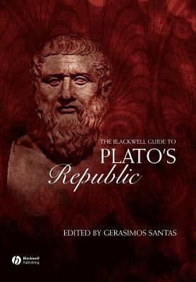 The Blackwell Guide to Plato's Republic by Santas, Gerasimos