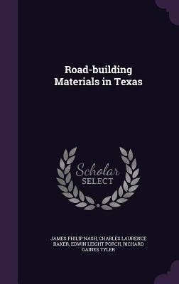 Road-building Materials in Texas by Nash, James Philip
