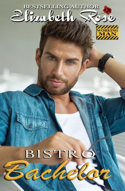 Bistro Bachelor by Rose, Elizabeth