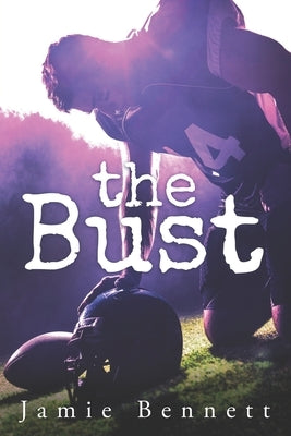 The Bust by Bennett, Jamie